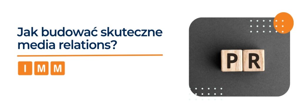 Jak budować skuteczne media relations? Poradnik dla specjalistów ds. komunikacji marketingowej